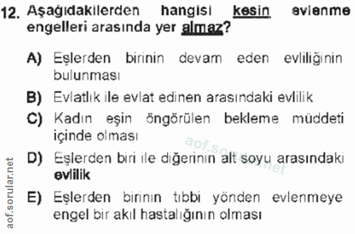 12. soru: Aşağıdakilerden hangisı kesin avienme engelleri arasında yer almaz? A) Eşlerden birinin devam eden evliliğinin bulunm…