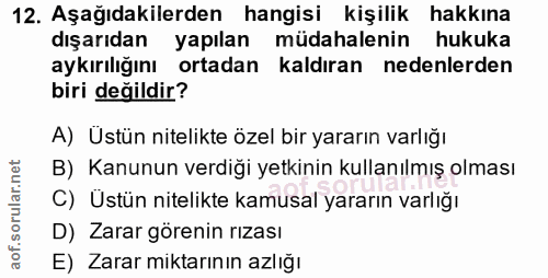 12. soru: Aşağıdakilerden hangisi kişilik hakkına dişarıdan yapılan müdahalenin hukuka aykırılığını ortadan kaldıran nedenlerde…