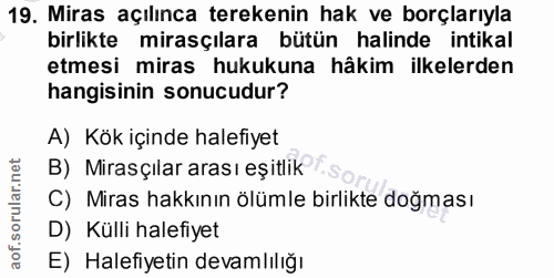 19. soru: Miras açılınca terekenin hak ve borçlarıyla birlikte mirasçılara bütün halinde intikal etmesi miras hukukuna hâkim il…