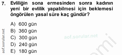 7. soru: Evliliğin sona ermesinden sonra kadının yeni bir evlilik yapabilmesi için beklemesi öngörülen yasal süre kaç gündür?…