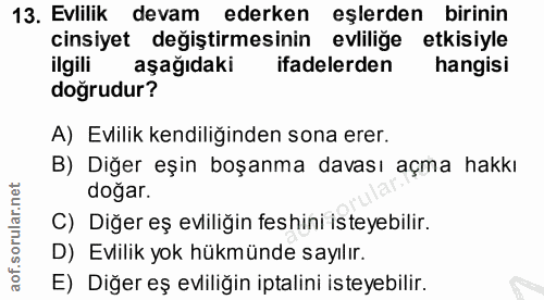 13. soru: Evlilik devam ederken eşlerden birinin cinsiyet degiştirmesinin evliliğe etkisiyle ilgili aşağıdaki ifadelerden hangi…