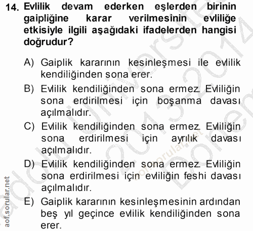 14. soru: Evlilik devam ederken eşlerden birinin gaipliğine karar verilmesinin evlilige etkisiyle ilgili aşağıdaki ifadelerden…