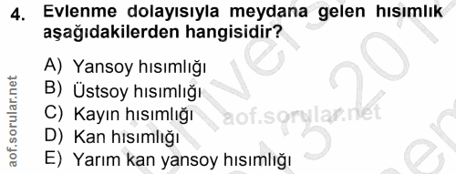 4. soru: Evlenme dolayısıyla meydana gelen hısımlık aşağıdakilerden hangisidir? A) Yansoy hısımlığı B) Üstsoy hısımlığı C) Kay…