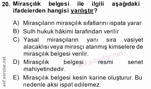20. soru: Mirasçılık belgesi ile ilgili aşağıdaki ifadelerden hangisi yanlıştır? A) Mirasçıların mirasçılık sıfatlarını ispata…