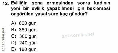 12. soru: Evliliğin sona ermesinden sonra kadının yeni bir evlilik yapabilmesi için beklemesi öngörülen yasal süre kaç gündür?…