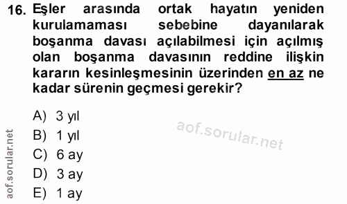 16. soru: Eşler arasında ortak hayatın yeniden kurulamaması sebebine dayanılarak boşanma davası açılabilmesi için açılmış olan…