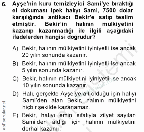 6. soru: Ayşe'nin kuru temizleyici Sami'ye bıraktığı el dokuması ipek halıyı Sami, 7500 dolar karşılığında antikacı Bekir'e sa…