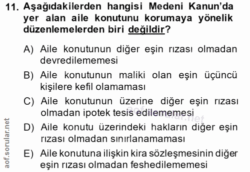 11. soru: Aşağıdakilerden hangisi Medeni Kanun'da yer alan aile konutunu korumaya yönelik düzenlemelerden biri değildir? A) Ail…