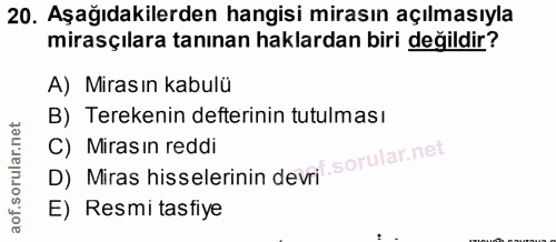 20. soru: Aşağıdakilerden hangisi mirasın açılmasıyla mirasçılara tanınan haklardan biri değildir? A) Mirasın kabulü B) Tereken…