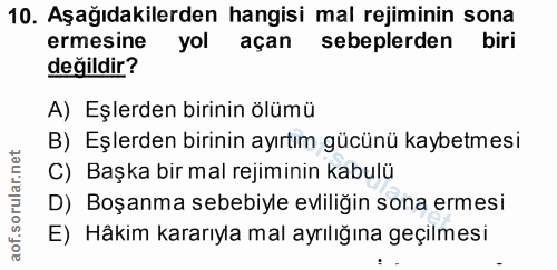 10. soru: Aşağıdakilerden hangisi mal rejiminin sona ermesine yol açan sebeplerden biri değildir? A) Eşlerden birinin ölümü B)…