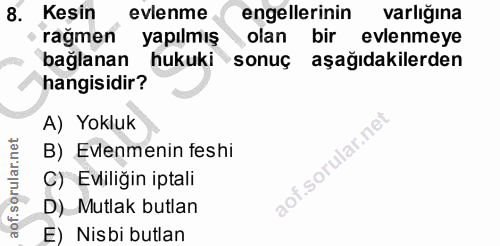 8. soru: Kesin evlenme engellerinin varlığına ragmen yapılmış olan bir evlenmeye bağlanan hukuki sonuç aşağıdakilerden hangisi…