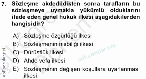 7. soru: Sözleşme akdedildikten sonra tarafların bu sözleşmeye uymakla yükümlü olduklarını ifade eden genel hukuk ilkesi aşağı…