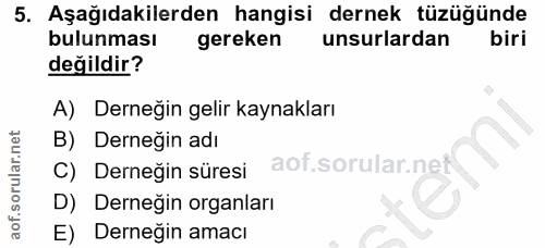 5. soru: Aşağıdakilerden hangisi dernek tüzüğünde bulunması gereken unsurlardan biri değildir? A) Derneğin gelir kaynakları B)…