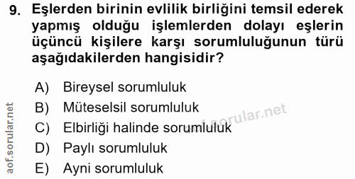 9. soru: Eşlerden birinin evlilik birliğini temsil ederek yapmış olduğu işlemlerden dolayı eşlerin üçüncü kişilere karşı sorum…