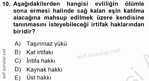 10. soru: Aşağıdakilerden hangisi evliliğin ölümle sona ermesi halinde sağ kalan eşin katılma alacağına mahsup edilmek üzere ke…