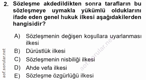 2. soru: Sözleşme akdedildikten sonra tarafların bu sözleşmeye uymakla yükümlü olduklarını ifade eden genel hukuk ilkesi aşağı…