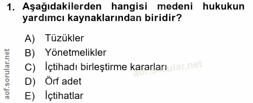 1. soru: Aşağıdakilerden hangisi medeni hukukun yardımcı kaynaklarından biridir? A) Tüzükler B) Yönetmelikler C) İçtihadı birl…