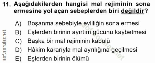 11. soru: Aşağıdakilerden hangisi mal rejiminin sona ermesine yol açan sebeplerden biri değildir? A) Boşanma sebebiyle evliliği…