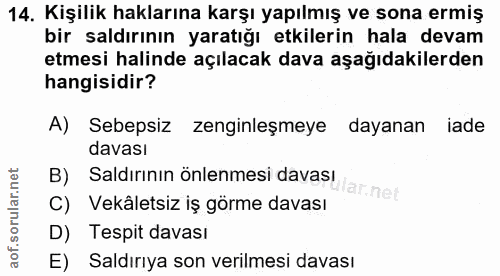 14. soru: Kişilik haklarına karşı yapılmış ve sona ermiş bir saldırının yaratığı etkilerin hala devam etmesi halinde açılacak d…