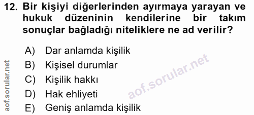 12. soru: Bir kişiyi diğerlerinden ayırmaya yarayan ve hukuk düzeninin kendilerine bir takım sonuçlar bağladığı niteliklere ne…