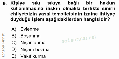 9. soru: Kişiye sıkl sıkıya bağlı bir hakkın kullanılmasına ilişkin olmakla birlikte sınırlı ehliyetsizin yasal temsilcisinin…