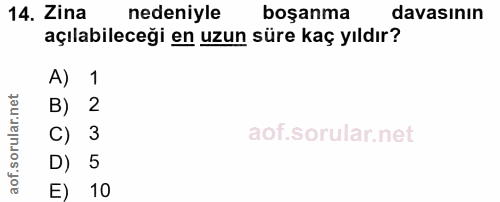14. soru: Zina nedeniyle boşanma davasının açılabileceği en uzun süre kaç yıldır? A) 1 B) 2 C) 3 D) 5 E) 10