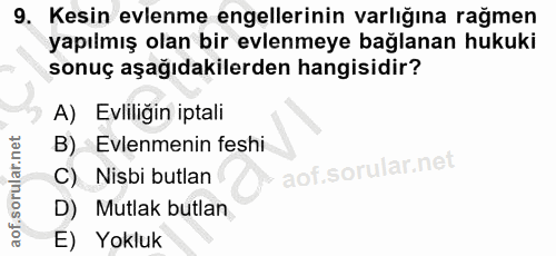 9. soru: Kesin evlenme engellerinin varlığına rağmen yapılmış olan bir evlenmeye bağlanan hukuki sonuç aşağıdakilerden hangisi…