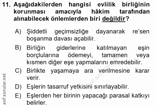 11. soru: Aşağıdakilerden hangisi evlilik birliğinin korunması amaciyla hâkim tarafından alınabilecek önlemlerden biri değildir…