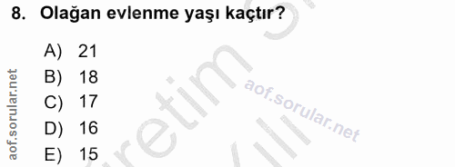 8. soru: Olağan evlenme yaşı kaçtır? A) 21 B) 18 C) 17 D) 16 E) 15