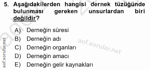 5. soru: Aşağıdakilerden hangisi dernek tüzüğünde bulunması gereken unsurlardan biri değildir? A) Derneğin süresi B) Dernegin…