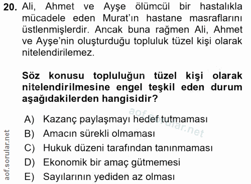 20. soru: Ali, Ahmet ve Ayşe ölümcül bir hastalıkla mücadele eden Murat'ın hastane masraflarını üstlenmişlerdir. Ancak buna rağ…