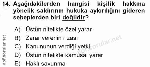 14. soru: Aşağıdakilerden hangisi kişilik hakkına yönelik saldırının hukuka aykırılığını gideren sebeplerden biri değildir? A)…