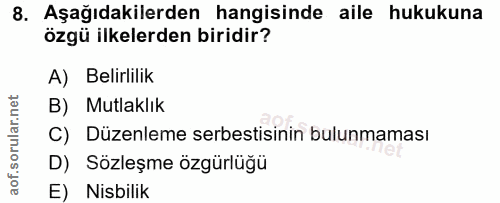 8. soru: Aşağıdakilerden hangisinde aile hukukuna özgü ilkelerden biridir? A) Belirlilik B) Mutlaklık C) Düzenleme serbestisin…