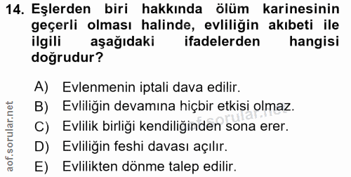 14. soru: Eşlerden biri hakkında ölüm karinesinin geçerli olması halinde, evliliğin akıbeti ile ilgili aşağıdaki ifadelerden ha…