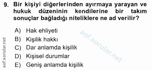 9. soru: Bir kişiyi diğerlerinden ayırmaya yarayan ve hukuk düzeninin kendilerine bir takım sonuçlar bağladığı niteliklere ne…