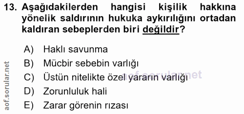 13. soru: Aşağıdakilerden hangisi kişilik hakkına yönelik saldırının hukuka aykırılığını ortadan kaldıran sebeplerden biri deği…