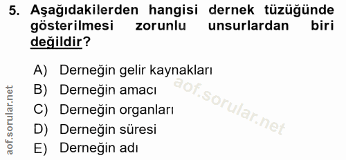 5. soru: Aşağıdakilerden hangisi dernek tüzüğünde gösterilmesi zorunlu unsurlardan biri değildir? A) Derneğin gelir kaynakları…