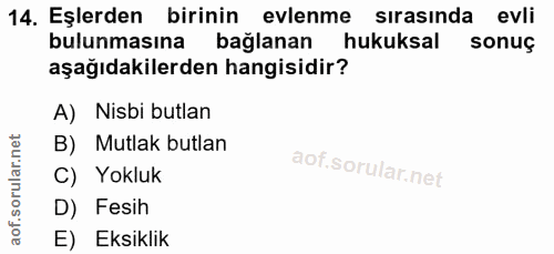 14. soru: Eşlerden birinin i evlenme sirasında evli bulunmasına bağlanan hukuksal sonuç aşağıdakilerden hangisidir? A) Nisbi bu…