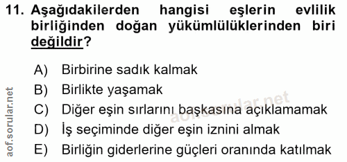 11. soru: Aşağıdakilerden hangisi eşlerin evlilik birliğinden doğan yükümlülüklerinden biri değildir? A) Birbirine sadık kalmak…