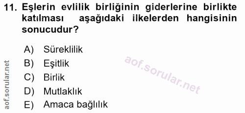 11. soru: Eşlerin evlilik birliğinin giderlerine birlikte katılması aşağıdaki ilkelerden hangisinin sonucudur? A) Süreklilik B)…