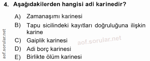 4. soru: Aşağıdakilerden hangisi adi karinedir? A) Zamanaşımı karinesi B) Tapu sicilindeki kayıtları doğruluğuna ilişkin karin…