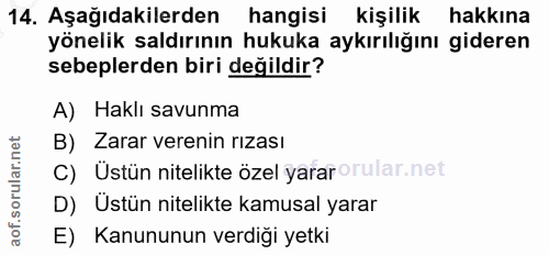 14. soru: Aşağıdakilerden hangisi kişilik hakkına yönelik saldırının hukuka aykırılığını gideren sebeplerden biri değildir? A)…