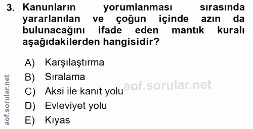 3. soru: Kanunların yorumlanması sırasında yararlanılan ve çoğun içinde azın da bulunacağını ifade eden mantık kuralı aşağıdak…