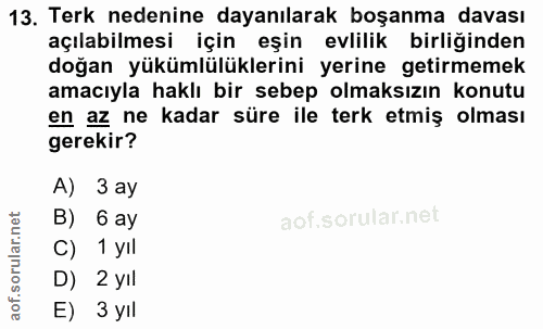 13. soru: Terk nedenine dayanılarak boşanma davası açılabilmesi için eşin evlilik birliğinden doğan yükümlülüklerini yerine get…