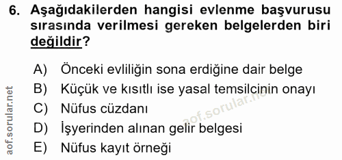 6. soru: Aşağıdakilerden hangisi evlenme başvurusu sırasında verilmesi gereken belgelerden biri değildir? A) Önceki evliliğin…