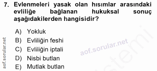 7. soru: Evlenmeleri yasak olan hısımlar arasındaki evliliğe bağlanan hukuksal sonuç aşağıdakilerden hangisidir? A) Yokluk B)…