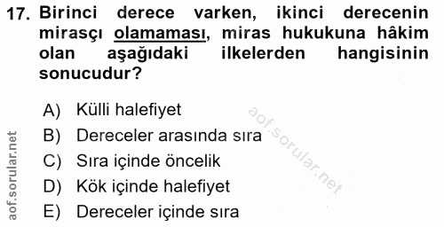 17. soru: Birinci derece varken, ikinci derecenin mirasçı olamaması, miras hukukuna hâkim olan aşağıdaki ilkelerden hangisinin…