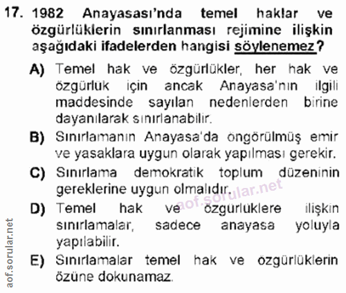 17. soru: 1982 Anayasası'nda temel haklar ve özgürlüklerin sınırlanması rejimine ilişkin aşağıdaki ifadelerden hangisi söylenem…