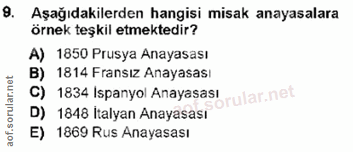 9. soru: Aşağıdakilerden hangisi misak anayasalara örnek teşkil etmektedir? A) 1850 Prusya Anayasası B) 1814 Fransız Anayasası…