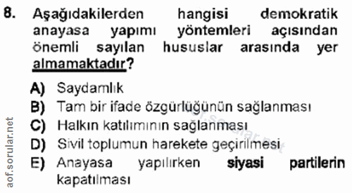 8. soru: Aşağıdakilerden hangisi demokratik anayasa yapımı yöntemleri açısından önemli sayılan hususlar arasında yer almamakta…